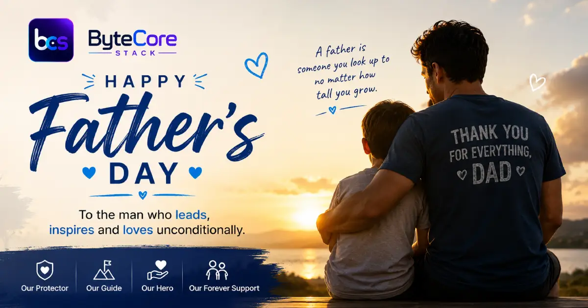 Happy Father’s Day From ByteCore Stack